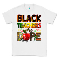White Black Teacher's are dope juneteenth Classic Tee - Zillion Design Studio
