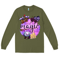 Army Green There Is Magic In Us All Long Sleeve Tee - texasbilliewilder