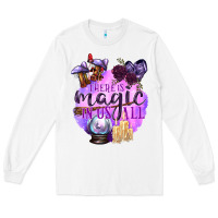 White There Is Magic In Us All Long Sleeve Tee - texasbilliewilder