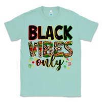 Seafoam Black vibes only juneteenth Classic Tee - Zillion Design Studio
