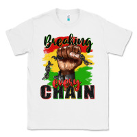 White Breaking every chain juneteenth Classic Tee - Zillion Design Studio