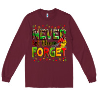 Burgundy never let them forget Long Sleeve Tee - Zillion Design Studio