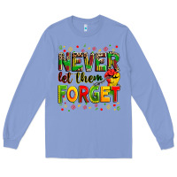 Colony Blue never let them forget Long Sleeve Tee - Zillion Design Studio