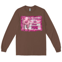 Chestnut in october we wear pink pig Long Sleeve Tee - RanaPortraitStore