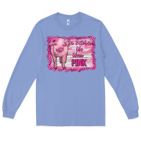 Colony Blue in october we wear pink pig Long Sleeve Tee - RanaPortraitStore