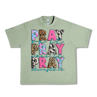 Oil Green pray on it pray over it pray throught it Urban Heavy Tee - texasbilliewilder