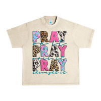 Sandshell pray on it pray over it pray throught it Urban Heavy Tee - texasbilliewilder