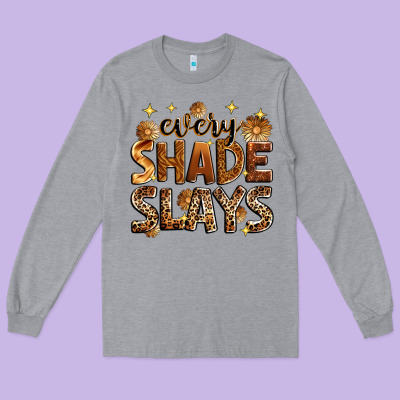 Every Shade Slays Long Sleeve Tee Designed By Zillion Design Studio