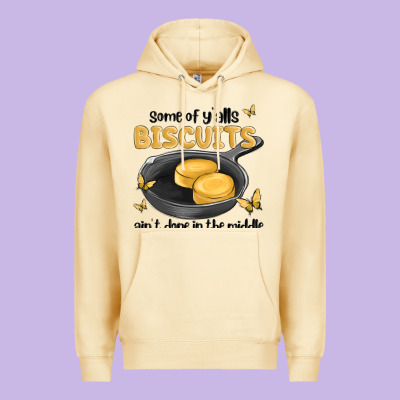 Some Of Yalls Biscuits Aint Done In The Middle Premium Hoodie Designed By Maliassmallbusiness