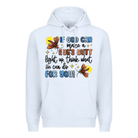 White if god can make a bug's butt light up Premium Hoodie - MaliasSmallBusiness