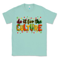 Seafoam Do it for the culture juneteenth Classic Tee - Zillion Design Studio