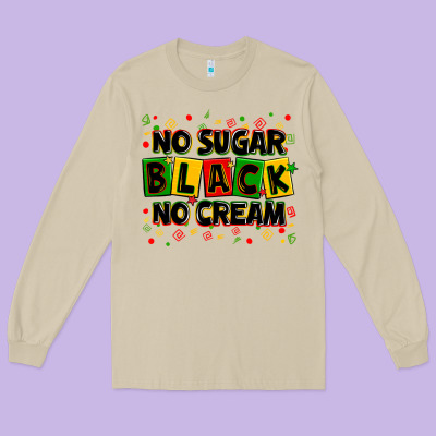No Sugar No Cream Black Long Sleeve Tee Designed By Zillion Design Studio