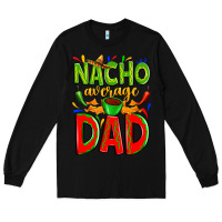 Black nacho average dad Long Sleeve Tee - Zillion Design Studio