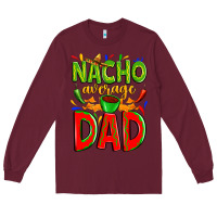 Burgundy nacho average dad Long Sleeve Tee - Zillion Design Studio