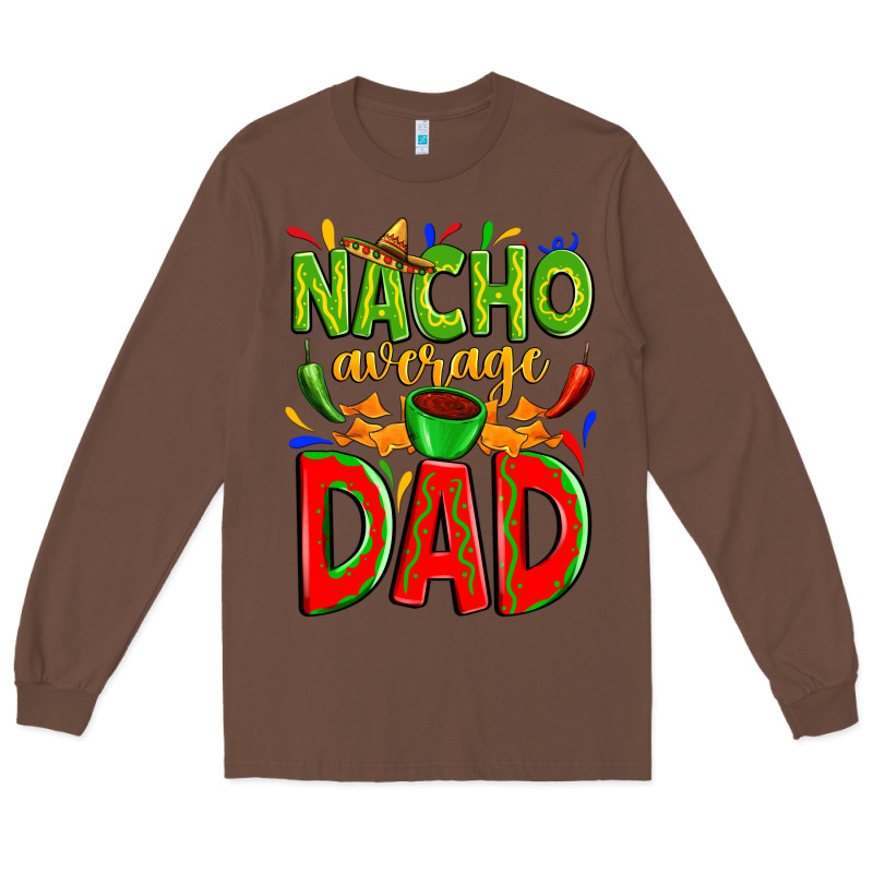 Nacho Average Dad Long Sleeve Tee by Zillion Design Studio | Teevron