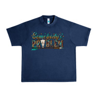 Navy somebodys problem Urban Heavy Tee - texasbilliewilder