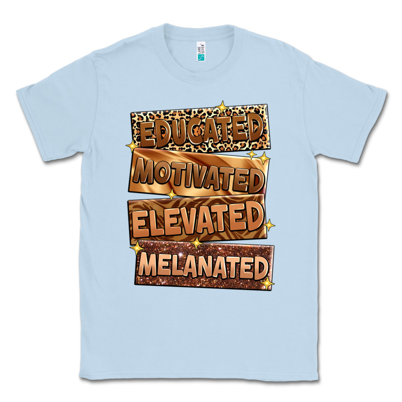 Educated Motivated Elevated Melanated Classic Tee by Zillion Design Studio | Teevron