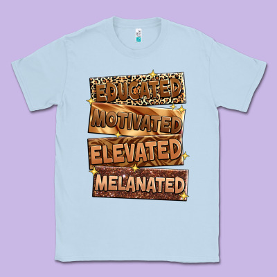Educated Motivated Elevated Melanated Classic Tee Designed By Zillion Design Studio