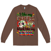 Chestnut i like my coffee black like my soul Long Sleeve Tee - Zillion Design Studio
