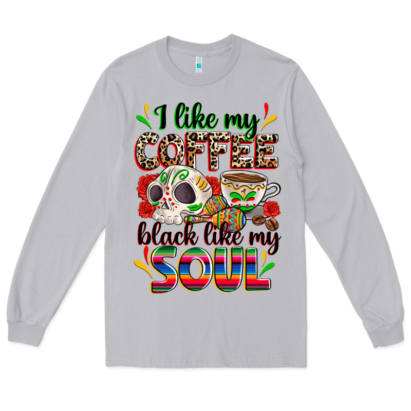 I Like My Coffee Black Like My Soul Long Sleeve Tee by Zillion Design Studio | Teevron