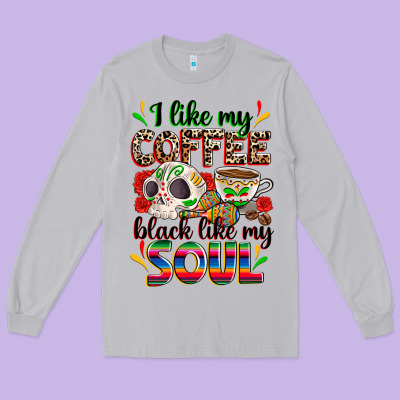 I Like My Coffee Black Like My Soul Long Sleeve Tee Designed By Zillion Design Studio