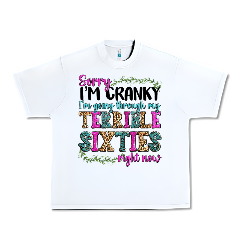 Sorry Im Cranky Im Going Through My Terrible Sixties Right Now Urban Heavy Tee by texasbilliewilder | Teevron