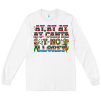 White Ay Ay Ay Ay Canta y No Llores Long Sleeve Tee - texasbilliewilder