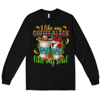Black I Like My Coffee Black Like My Soul Long Sleeve Tee - texasbilliewilder