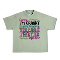 Oil Green sorry im cranky im going through my terrible thirties right now Urban Heavy Tee - texasbilliewilder