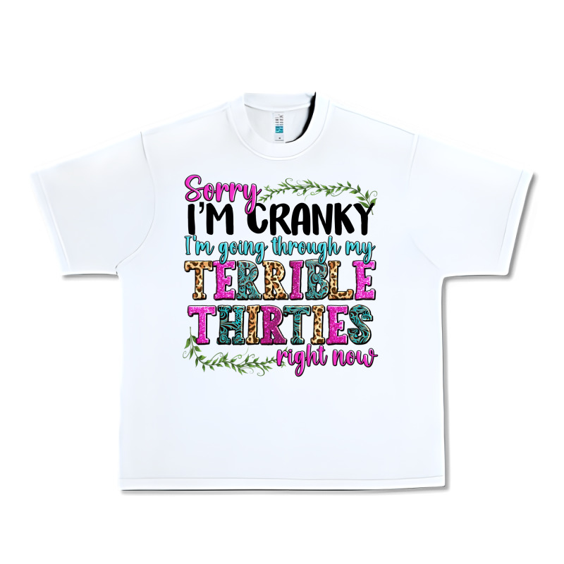 Sorry Im Cranky Im Going Through My Terrible Thirties Right Now Urban Heavy Tee by texasbilliewilder | Teevron