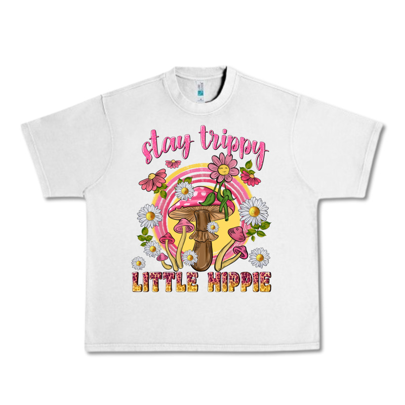 Stay Trippy Little Hippie Tbw Urban Heavy Tee by texasbilliewilder | Teevron