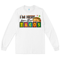 White I'm Here For The Tacos Long Sleeve Tee - texasbilliewilder