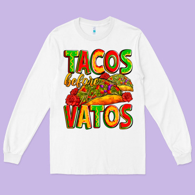 Tacos Before Vatos Long Sleeve Tee Designed By Zillion Design Studio