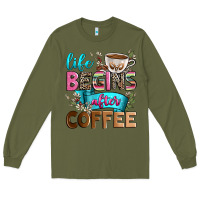 Army Green life begins after coffee Long Sleeve Tee - Zillion Design Studio