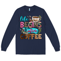 Navy life begins after coffee Long Sleeve Tee - Zillion Design Studio