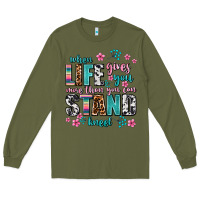 Army Green when life gives you more than you can stand kneel Long Sleeve Tee - AdoDesignShop