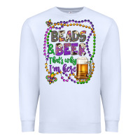 Beads & Beer That's Why I'm Here Premium Sweatshirt | Teevron