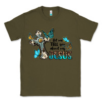 Army Green let me tell you about my jesus Classic Tee - BarkalooDesign