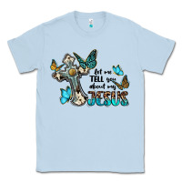 Dusty Blue let me tell you about my jesus Classic Tee - BarkalooDesign