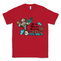 Red let me tell you about my jesus Classic Tee - BarkalooDesign