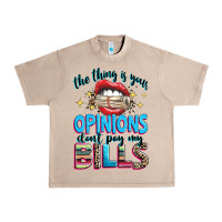 French Oak the thing is your opinions dont pay my bills Urban Heavy Tee - texasbilliewilder
