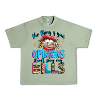 The Thing Is Your Opinions Dont Pay My Bills Urban Heavy Tee | Teevron
