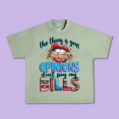 Urban Heavy Tee the thing is your opinions dont pay my bills