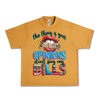Peanut Butter the thing is your opinions dont pay my bills Urban Heavy Tee - texasbilliewilder