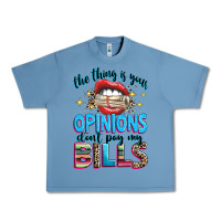 Pebble Blue the thing is your opinions dont pay my bills Urban Heavy Tee - texasbilliewilder