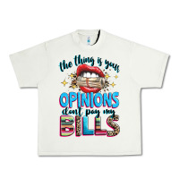 Pistachio the thing is your opinions dont pay my bills Urban Heavy Tee - texasbilliewilder
