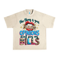 Sandshell the thing is your opinions dont pay my bills Urban Heavy Tee - texasbilliewilder