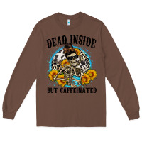Chestnut dead inside but caffeinated Long Sleeve Tee - Zillion Design Studio