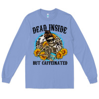 Colony Blue dead inside but caffeinated Long Sleeve Tee - Zillion Design Studio