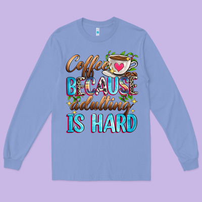 Coffee Because Adulting Is Hard Long Sleeve Tee Designed By Zillion Design Studio